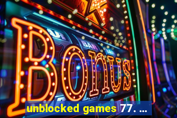 unblocked games 77. ...